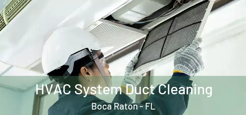  HVAC System Duct Cleaning Boca Raton - FL