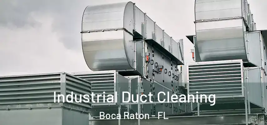  Industrial Duct Cleaning Boca Raton - FL