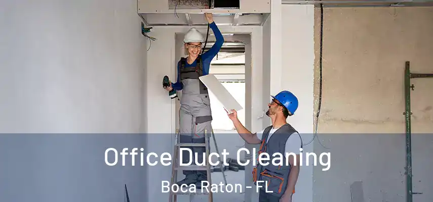  Office Duct Cleaning Boca Raton - FL