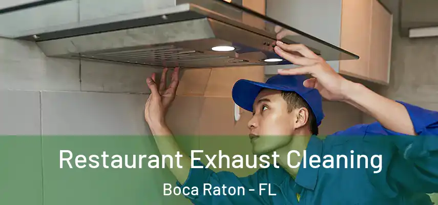 Restaurant Exhaust Cleaning Boca Raton - FL